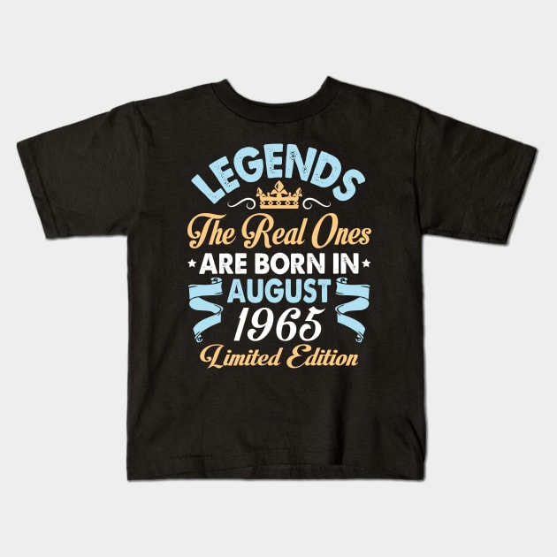 Legends The Real Ones Are Born In August 1955 Happy Birthday 65 Years Old Limited Edition Kids T-Shirt by bakhanh123